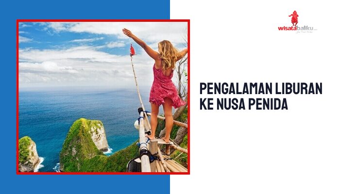Pengalaman Liburan ke Nusa Penida